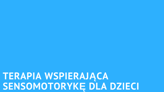 OPRE-terapia-wspierajaca-sensomotoryke-dzieci